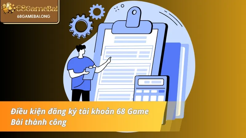Yếu tố cần có ở người chơi khi đăng ký tài khoản 68 Game Bài