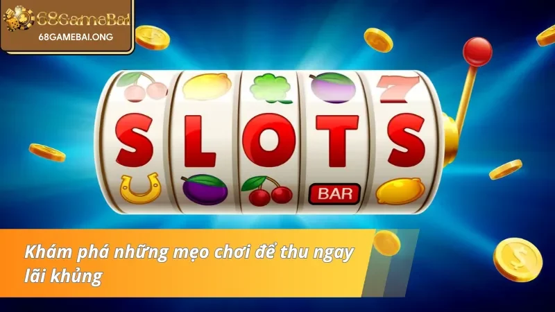 Tổng hợp những mẹo để giành giải thưởng cao tại nổ hũ 68 Game bài